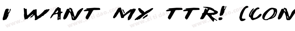 i want my ttr! (condensed)字体转换